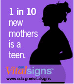 1 in 10 new mothers is a teen.